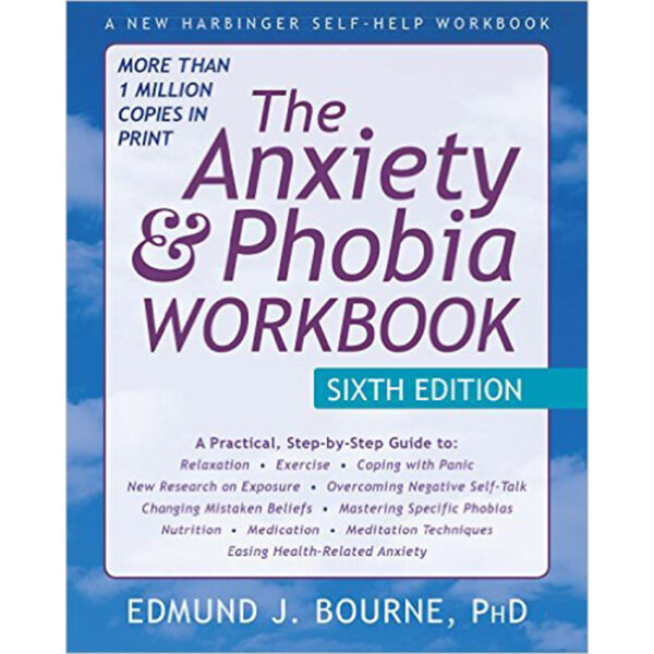 The Anxiety And Phobia Workbook