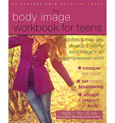 The Body Image Workbook for teens